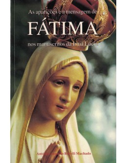As Aparições e a mensagem de Fátima nos Manuscritos da Irmã Lúcia | de António augusto Borelli Machado