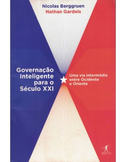 Governação Inteligente para o Século XXI | de Nicolas Berggruen e Nathan Gardels