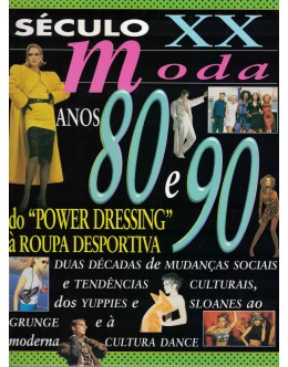 Século XX - Moda: Anos 80 e 90 - Do "Power Dressing" à Roupa Desportiva | de Clare Lomas