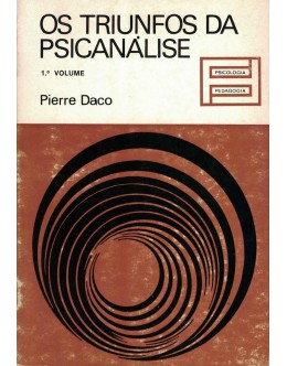 Os Triunfos da Psicanálise - 1.º Volume | de Pierre Daco