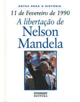 11 de Fevereiro de 1990 - A Libertação de Nelson Mandela | de John Malam