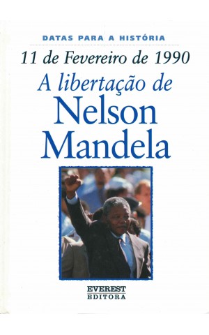 11 de Fevereiro de 1990 - A Libertação de Nelson Mandela | de John Malam