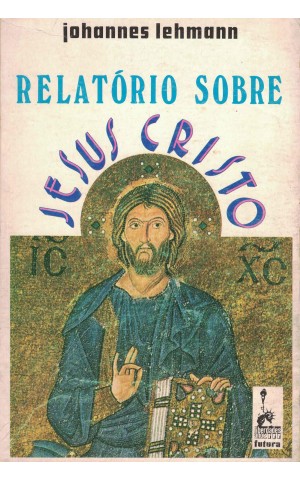 Relatório Sobre Jesus Cristo | de Johannes Lehmann