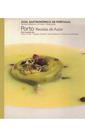 Guia Gastronómico de Portugal - Porto Receitas de Autor | de Vários Autores