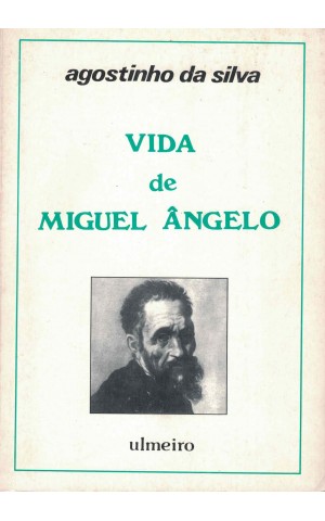 Vida de Miguel Ângelo | de Agostinho da Silva
