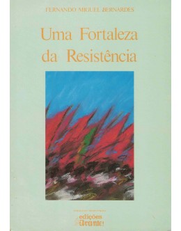 Uma Fortaleza da Resistência | de Fernando Miguel Bernardes