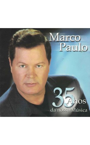 Marco Paulo | 35 Anos da Nossa Música [CD]