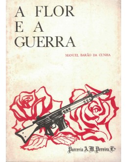 A Flor e a Guerra | de Manuel Barão da Cunha