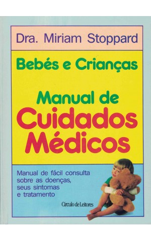 Bebés e Crianças - Manual de Cuidados Médicos | de Miriam Stoppard