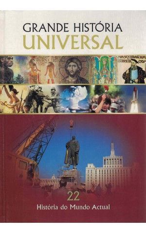 Grande História Universal - 22 - História do Mundo Actual