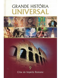 Grande História Universal - 9 - Crise do Império Romano | de Vários Autores