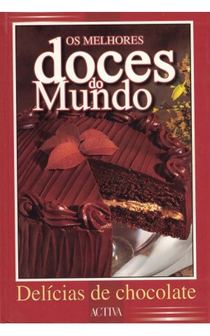 Os Melhores Doces do Mundo - Delícias de Chocolate