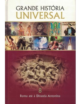 Grande História Universal - 8 - Roma até à Dinastia Antonina | de Vários Autores