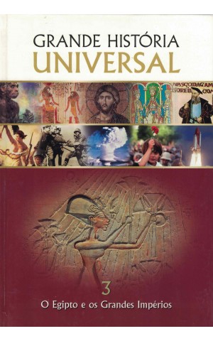 Grande História Universal - 3 - O Egipto e os Grandes Impérios | de Vários Autores