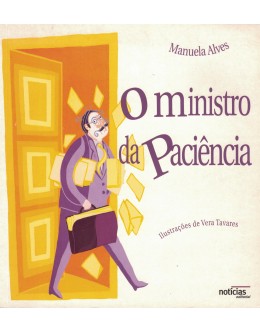 O Ministro da Paciência | de Manuela Alves