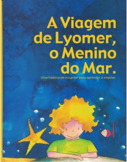 A Viagem de Lyomer, o Menino do Mar. | de João Galhardas