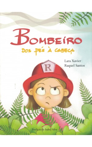 Bombeiro dos Pés à Cabeça | de Lara Xavier e Raquel Santos