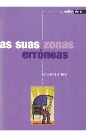 As Suas Zonas Erróneas | de Wayne W. Dyer