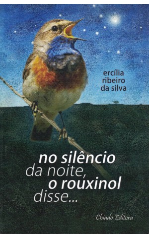 No Silêncio da Noite, o Rouxinol Disse... | de Ercília Ribeiro da Silva