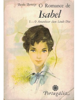 O Romance de Isabel: I - O Amanhecer dum Lindo Dia | de Berthe Bernage