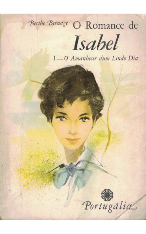 O Romance de Isabel: I - O Amanhecer dum Lindo Dia | de Berthe Bernage