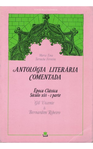 Antologia Literária Comentada - Época Clássica: Século XVI - I Parte | de Maria Ema Tarracha Ferreira