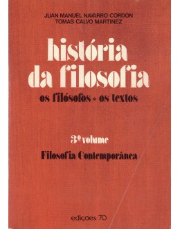 História da Filosofia (Os Filósofos/Os Textos) - 3.º Volume: Filosofia Contemporânea | de Juan Manuel Navarro Cordon e Tomas Calvo Martinez
