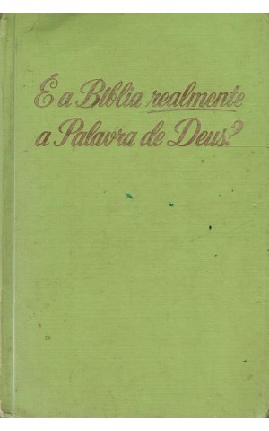 É a Bíblia Realmente a Palavra de Deus?