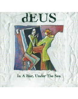 dEUS | In a Bar, Under The Sea [CD]