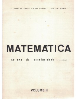 Matemática - 12.º Ano de Escolaridade (Via Ensino) - Volume II | de A. César de Freitas, Elvira Coimbra e Francelino Gomes