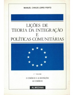 Lições de Teoria da Integração e Políticas Comunitárias - 1.º Volume | de Manuel Carlos Lopes Porto