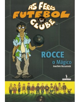 As Feras Futebol Clube: Rocce, o Mágico | de Joachim Masannek