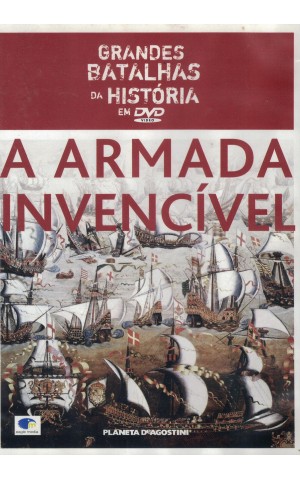 Grandes Batalhas da História em DVD: A Armada Invencível [DVD]