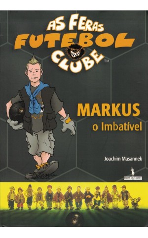 As Feras Futebol Clube: Markus, o Imbatível | de Joachim Masannek