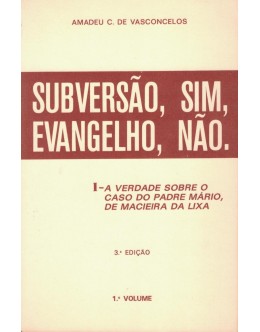 Subversão, Sim, Evangelho, Não. - 1.º Volume | de Amadeu C. de Vasconcelos