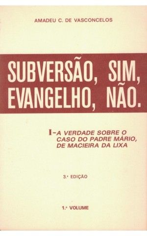 Subversão, Sim, Evangelho, Não. - 1.º Volume | de Amadeu C. de Vasconcelos