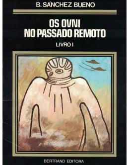 Os OVNI no Passado Remoto - Livro I | de B. Sánchez Bueno
