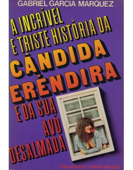 A Incrível e Triste História da Cândida Eréndira e da Sua Avó Desalmada | de Gabriel García Márquez