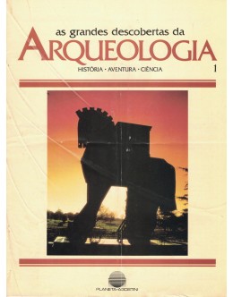 As Grandes Descobertas da Arqueologia - Volume IV - Fascículo 1