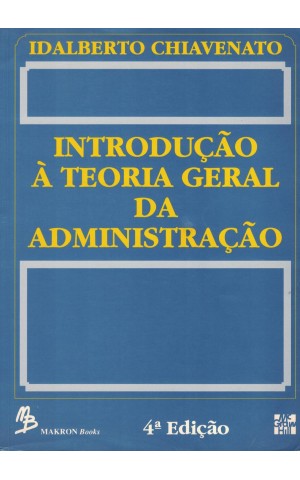 Introdução à Teoria Geral da Administração | de Idalberto Chiavenato