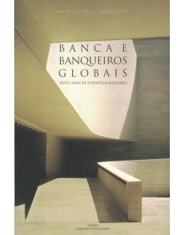Bancas e Banqueiros Globais | de Mário Jorge Carvalho