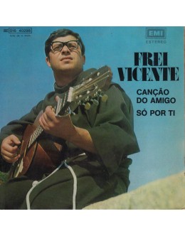 Frei Vicente | Canção do Amigo / Só Por Ti [Single]