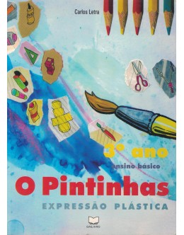 O Pintinhas - Expressão Plástica - 3.º Ano Ensino Básico | de Carlos Alberto Letra