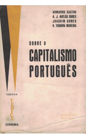 Sobre o Capitalismo Português | de Armando Castro, A. J. Avelãs Nunes, Joaquim Gomes e V. Tribuna Moreira