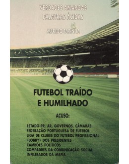 Futebol Traído e Humilhado | de Alfredo Farinha