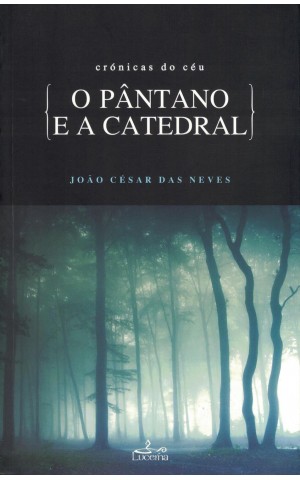 Crónicas do Céu - O Pântano e a Catedral | de João César das Neves