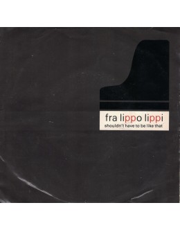 Fra Lippo Lippi | Shouldn't Have To Be Like That [Single]