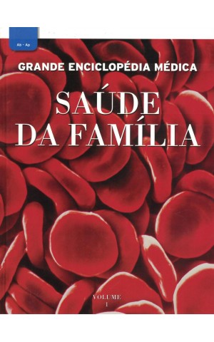 Grande Enciclopédia Médica - Saúde da Família - Volume 1
