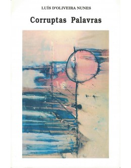 Corruptas Palavras | de Luís d'Oliveira Nunes