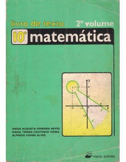 Matemática - 10.º Ano de Escolaridade - Livro de Texto - 2.º Volume | de Maria Augusta Ferreira Neves, Maria Teresa Coutinho Vieira e Alfredo Gomes Alves